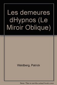 Les demeures d'Hypnos (Collection Le Miroir oblique ; 1) (French Edition)