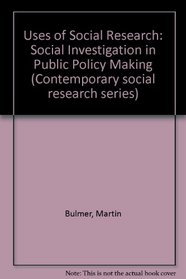 Uses of Social Research: Social Investigation in Public Policy Making (Contemporary social research series)