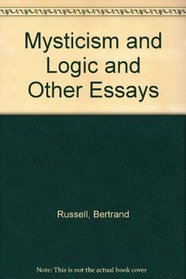 Mysticism and logic, and other essays