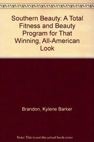 Southern Beauty: A Total Fitness and Beauty Program for That Winning, All-American Look