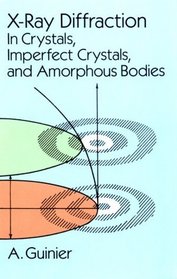 X-Ray Diffraction : In Crystals, Imperfect Crystals, and Amorphous Bodies