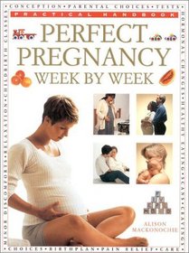 Perfect Pregnancy: Week by Week (The Practical Handbook Series)