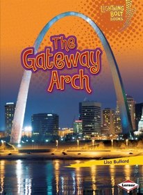 The Gateway Arch (Lightning Bolt Books - Famous Places)