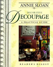 Annie Sloan Decorative Decoupage : A Practical Guide