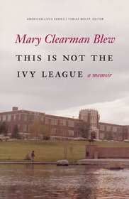 This Is Not the Ivy League: A Memoir (American Lives)