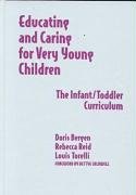 Educating and Caring for Very Young Children: The Infant/Toddler Curriculum (Early Childhood Education Series (Teachers College Pr))
