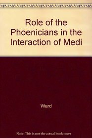 The Role of the Phoenicians in the Interaction of Mediterranean Civilizations