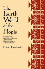 The Fourth World of the Hopis: The Epic Story of the Hopi Indians As Preserved in Their Legends and Traditions