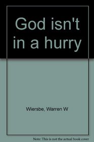 God isn't in a hurry