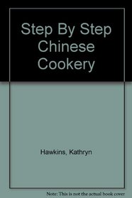 Step By Step Chinese Cookery