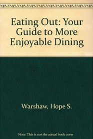 Eating Out: Your guide to More Enjoyable Dining