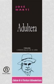 Adultera/Adulteress (Coleccion Clasicos De La Literatura Latinoamericana Carrascalejo De La Jara) (Spanish Edition)