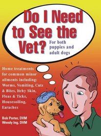 Do I Need to See the Vet : For Both Puppies and Adult Dogs