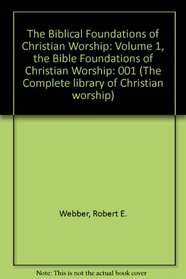 The Biblical foundations of Christian worship