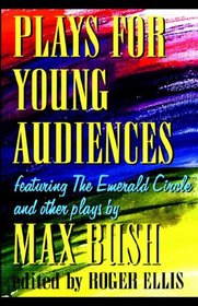 Plays for Young Audiences: An Anthology of Selected Plays for Young Audiences