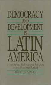 Democracy and Development in Latin America: Economics, Politics and Religion in the Post-War Period