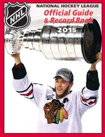 National Hockey League Official Guide & Record Book 2015 (National Hockey League Official Guide and Record Book)