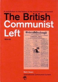 The British Communist Left 1914-45