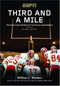 THIRD AND A MILE: FROM FRITZ POLLARD TO MICHAEL VICK--AN ORAL HISTORY OF THE TRIALS, TEARS AND TRIUMPHS OF THE BLACK QUARTERBACK