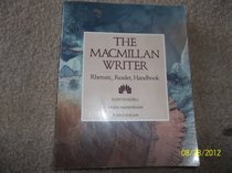 The Macmillan writer: Rhetoric, reader, handbook
