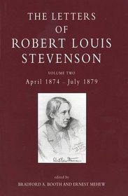 The Letters of Robert Louis Stevenson : Volume Two, April 1874-July 1879 (Letters of Robert Louis Stevenson)