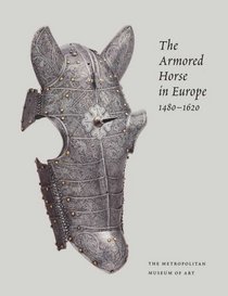 The Armored Horse in Europe, 1480?1620