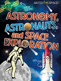 Astronomy, Astronauts, and Space Exploration (Watch This Space!)