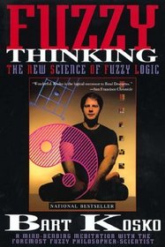 Fuzzy Thinking : The New Science of Fuzzy Logic