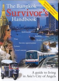 The Bangkok Survivor's Handbook: A Guide to Living in Asia's City of Angels (Paperback - Second edition, January 2006)