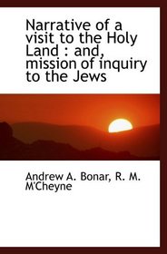 Narrative of a visit to the Holy Land : and, mission of inquiry to the Jews