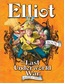 Elliot and the Last Underworld War (Underworld Chronicles, Bk 3)