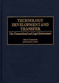 Technology Development and Transfer: The Transactional and Legal Environment