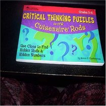 Critical Thinking Puzzles with Cuisenaire Rods (Grades 3-6) (Use Clues to Find Hidden Rods & Hidden Numbers)