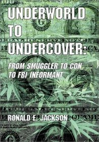 Underworld to Undercover: From Smuggler to Con to FBI Informant