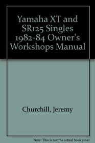 Yamaha XT and SR125 Singles 1982-84 Owner's Workshops Manual