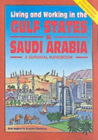 Living & Working in the Gulf States & Saudi Arabia: A Survival Handbook (Living and Working)