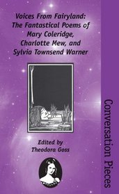 Voices from Fairyland: The Fantastical Poems of Mary Coleridge, Charlotte Mew, and Sylvia Townsend Warner