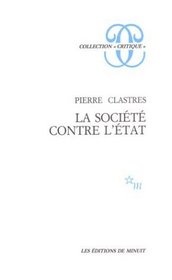 La societe contre l'Etat: Recherches d'anthropologie politique (Collection Critique) (French Edition)
