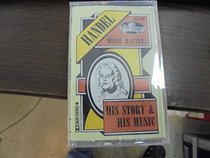 Handel: His Story and His Music