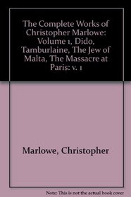 Complete Works of Christopher Marlowe V1 (v. 1)