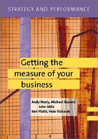 Strategy and Performance: Getting the Measure of Your Business (Strategy and Performance)