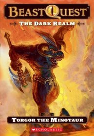 The Dark Realm: Torgor the Minotaur (Beast Quest , Bk 13)