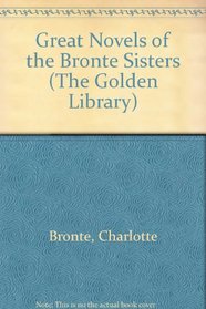The Great Novels of the Bronte Sisters (Golden Library)