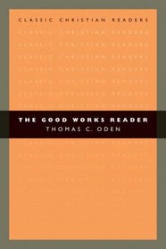 The Good Works Reader (Classic Christian Readers)