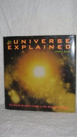 The Universe Explained: The Earth-Dweller's Guide to the Mysteries of Space