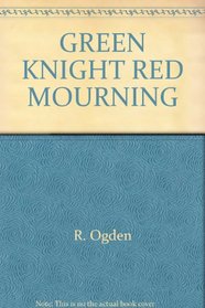 Green Knight, Red Mourning