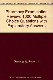 Pharmacy Examination Review: 1000 Multiple Choice Questions With Explanatory Answers