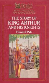 Readers Digest Best Loved Books for Young Readers: The Story of King Arthur and His Knights (Best Loved Books for Young Readers)