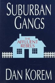 Suburban Gangs: The Affluent Rebels