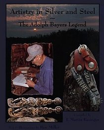 Artistry in Silver and Steel: The Adolph Bayers Legend (vol 2)